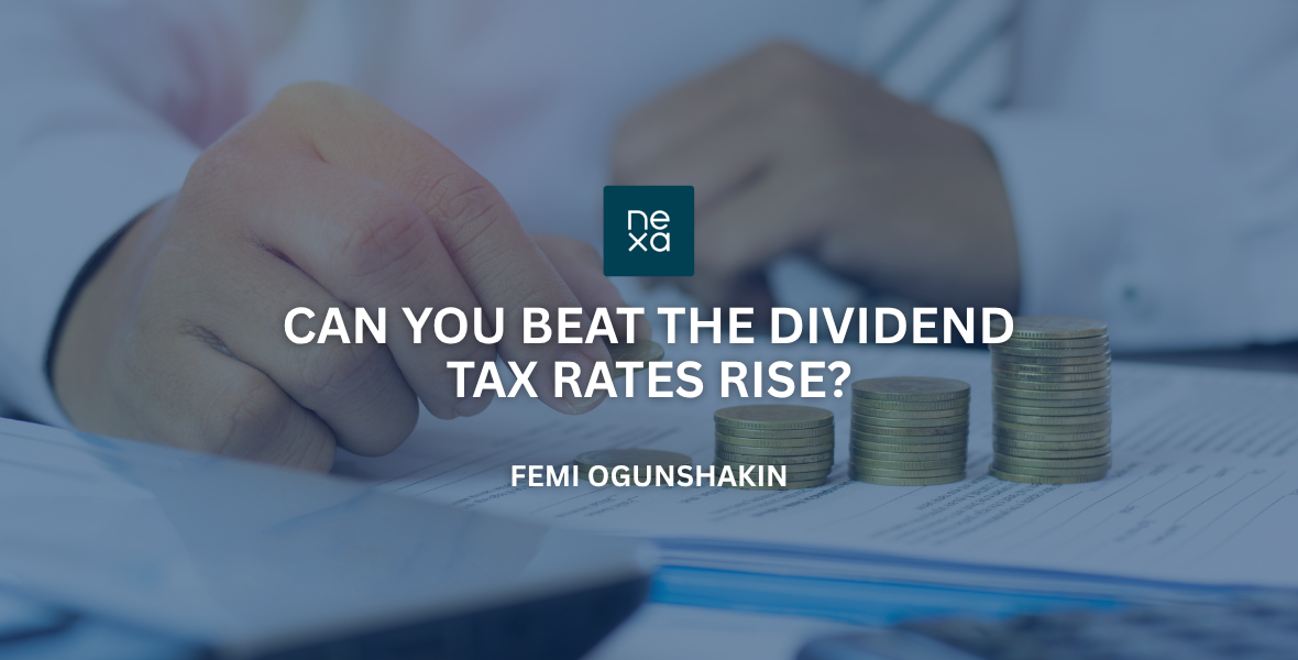 Can you beat the dividend tax rates rise? – Femi Ogunshakin