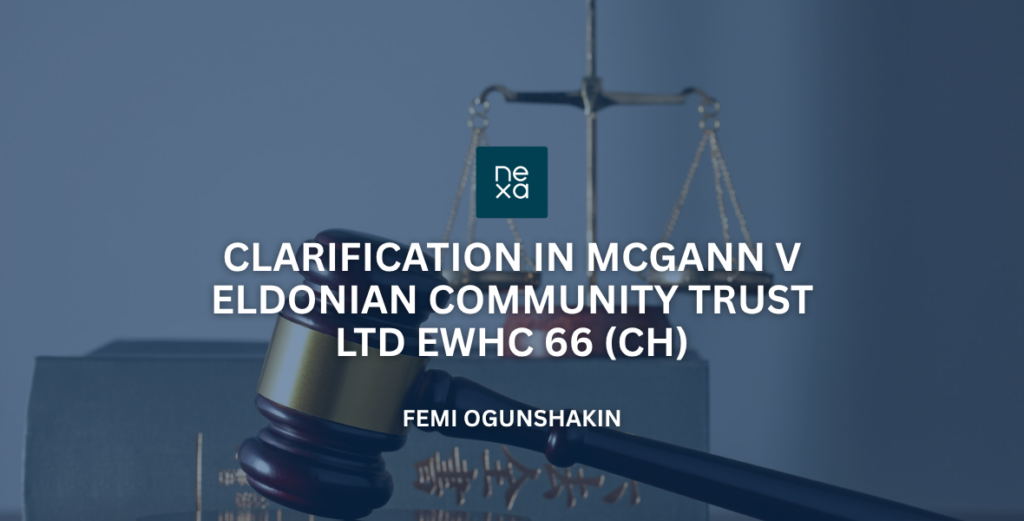 Clarification in McGann v Eldonian Community Trust Ltd EWHC 66 (Ch) – Femi Ogunshakin