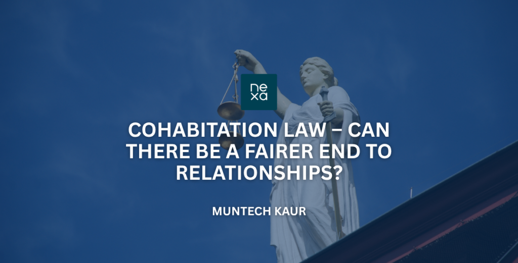 Cohabitation Law – can there be a fairer end to relationships? – Muntech Kaur