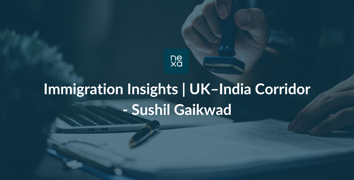 Immigration Insights | UK–India Corridor – Sushil Gaikwad